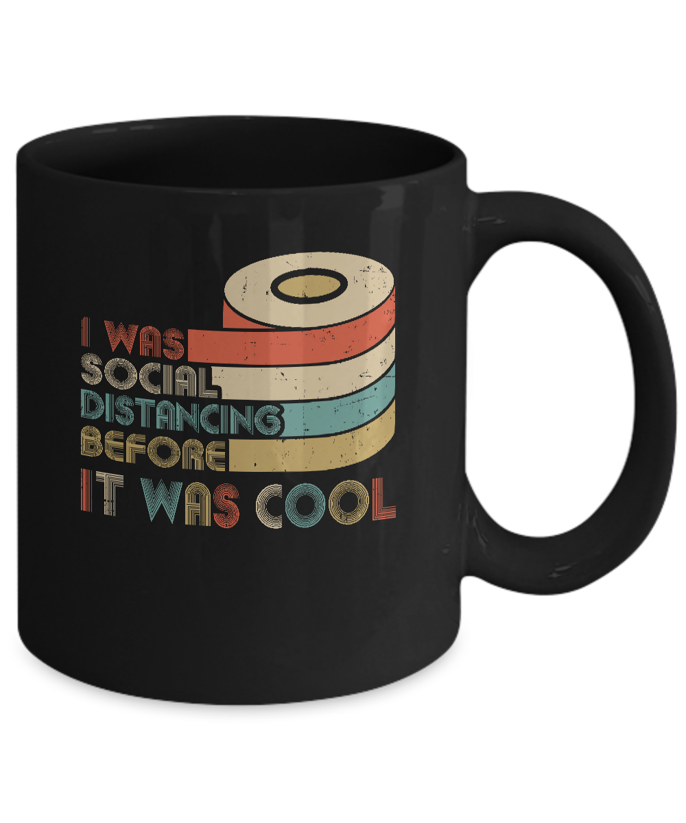 I Was Social Distancing Before It Was Cool Toilet Paper Mug-Coffee Mug-11oz Mug-Black