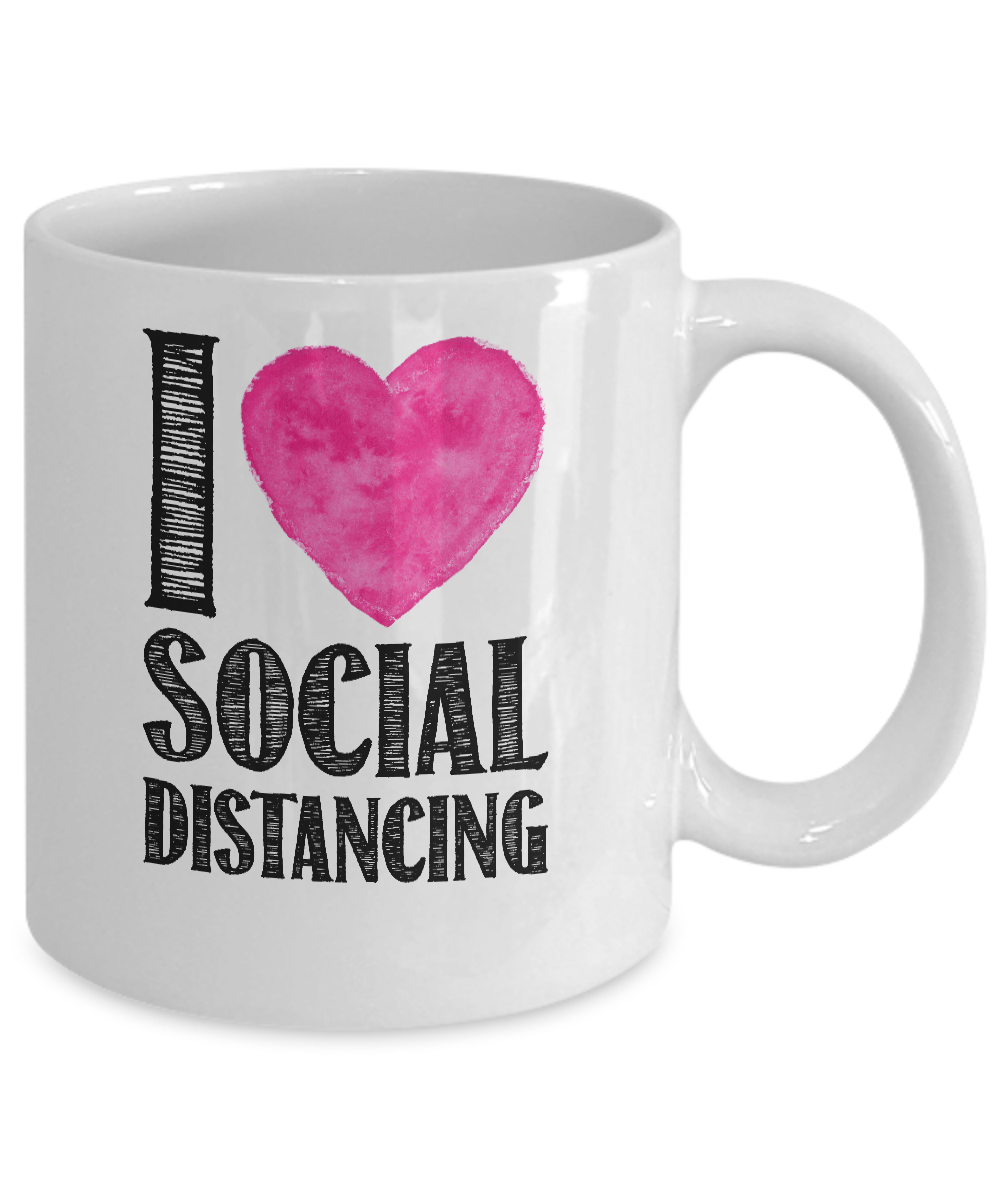 I Love Social Distancing Love Stay At Home Mug-Coffee Mug-11oz Mug-White