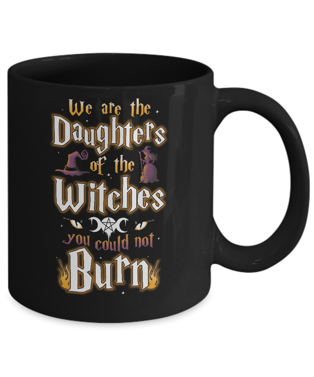 We Are The Daughters Of The Witches You Could Not Burn Mug-Coffee Mug-11oz Mug-Black