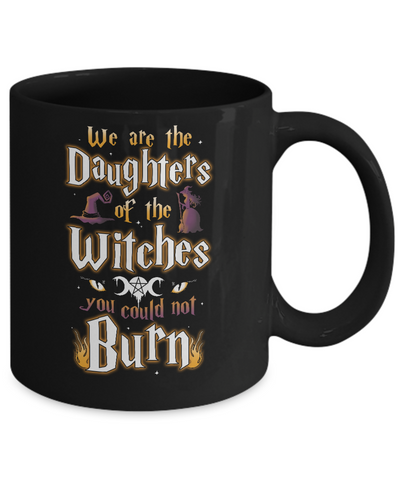 We Are The Daughters Of The Witches You Could Not Burn Mug-Coffee Mug-11oz Mug-Black