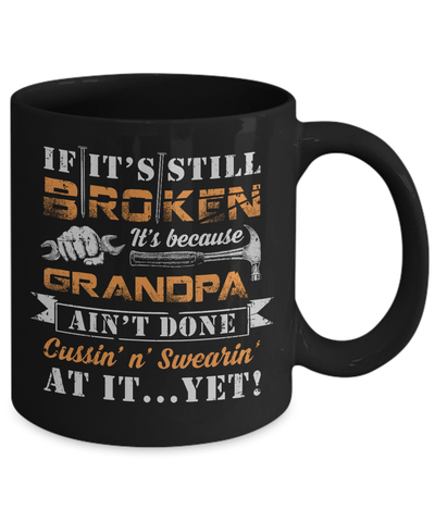 If It's Still Broken It's Because Grandpa Ain't Done Mug-Coffee Mug-11oz Mug-Black