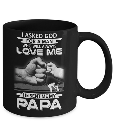 I Asked God For A Man Who Always Love Me Papa Mug-Coffee Mug-11oz Mug-Black
