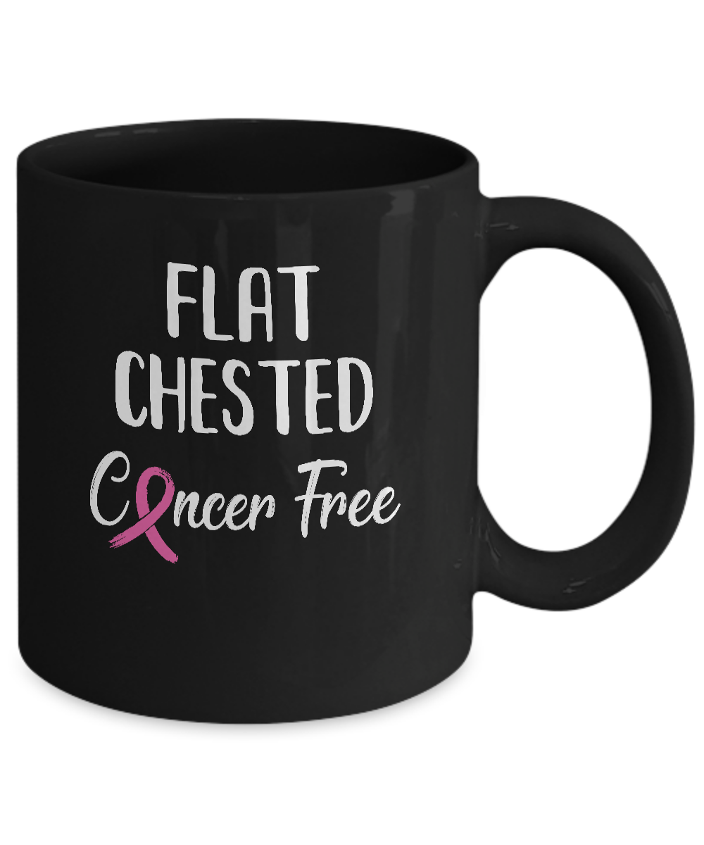 Flat Chested Cancer Free Breast Cancer Survivor Mug-Coffee Mug-11oz Mug-Black