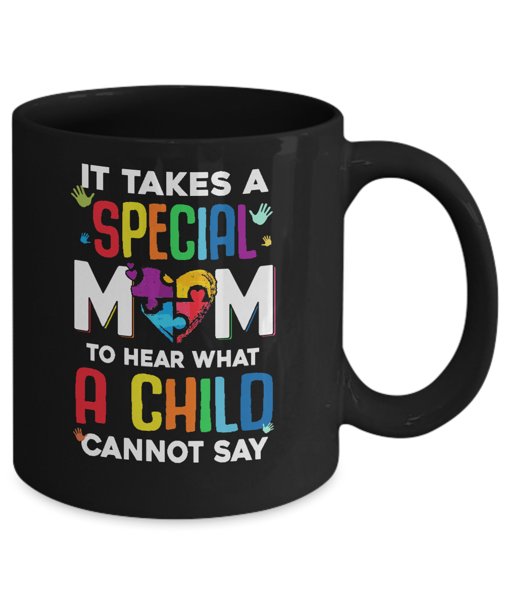 It Takes A Special Mom To Hear What A Child Autism Mom Mug-Coffee Mug-11oz Mug-Black