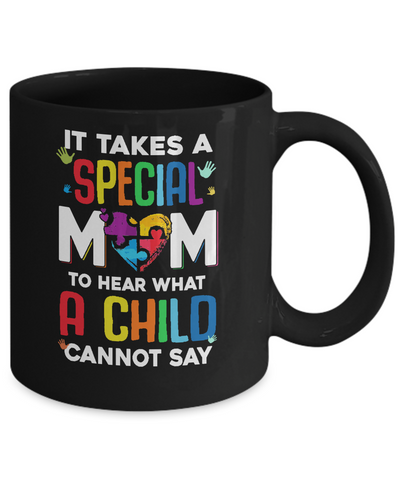 It Takes A Special Mom To Hear What A Child Autism Mom Mug-Coffee Mug-11oz Mug-Black
