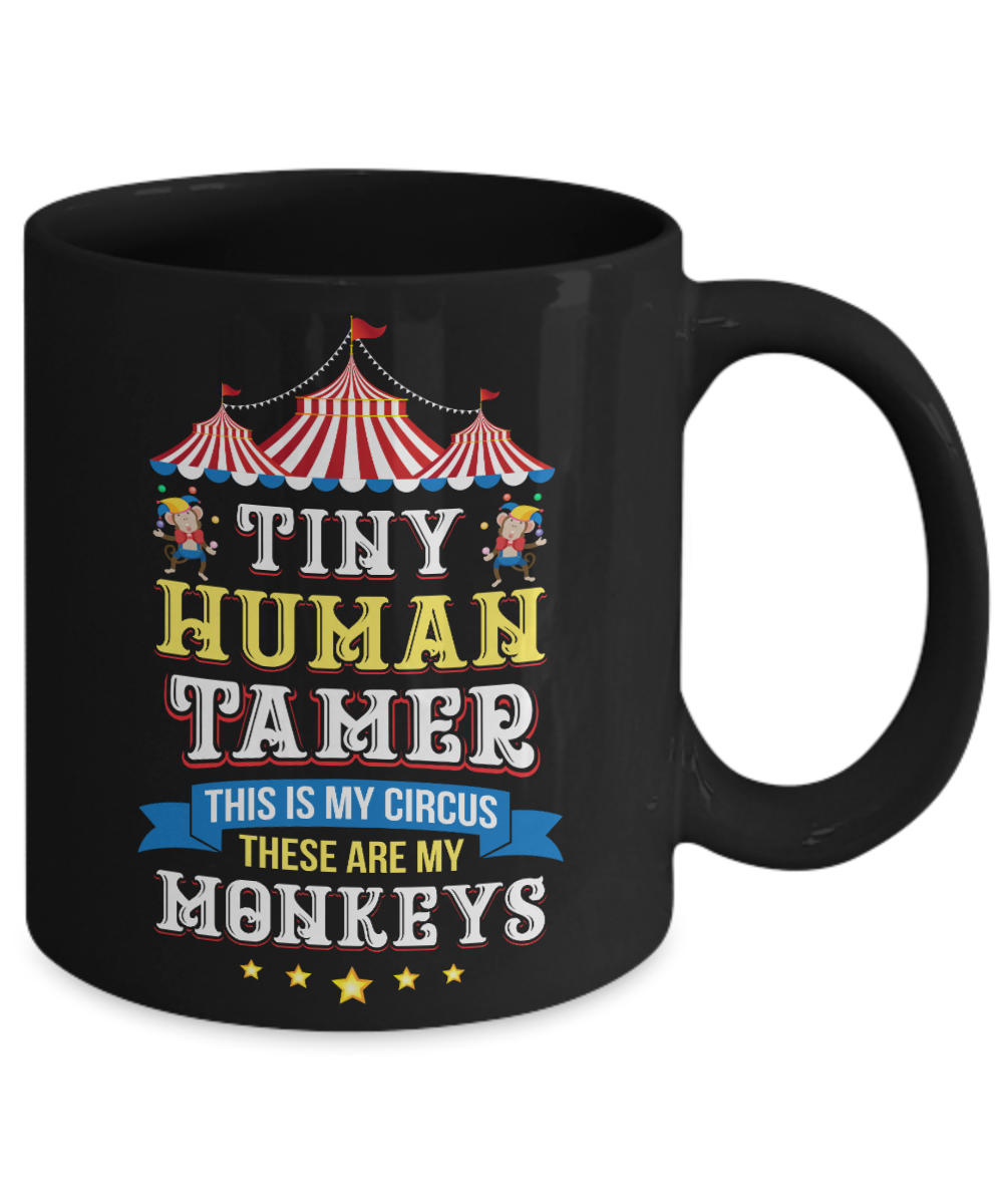 Teacher Tiny Human Tamer This My Circus These are My Monkeys Mug-Coffee Mug-11oz Mug-Black