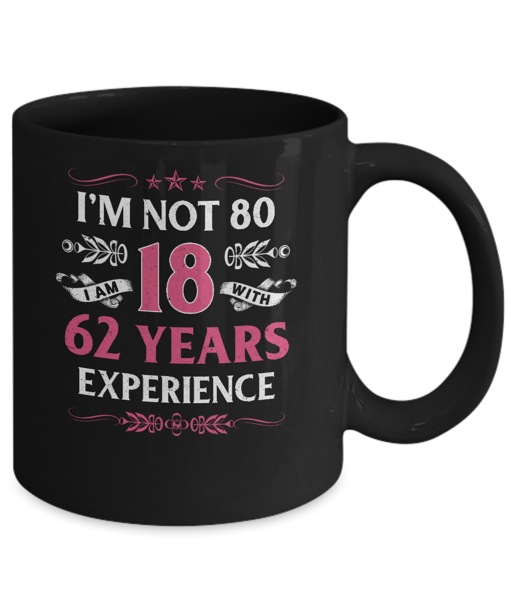 I'm Not 80 I Am 18 Years Old 1941 80th Birthday Gift Mug-Coffee Mug-11oz Mug-Black