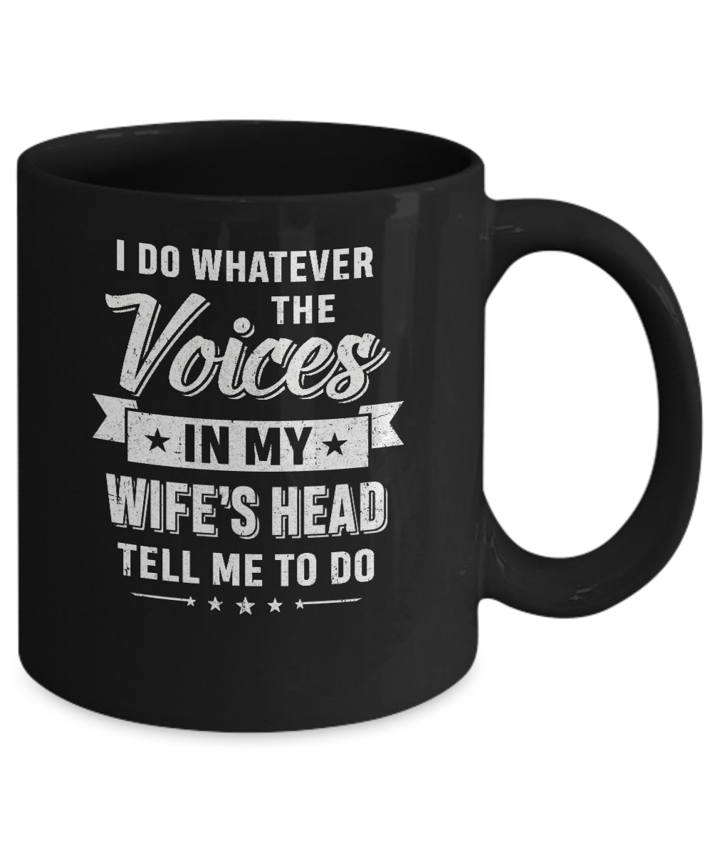 I Do Whatever The Voices In My Wife's Head Husband Mug-Coffee Mug-11oz Mug-Black