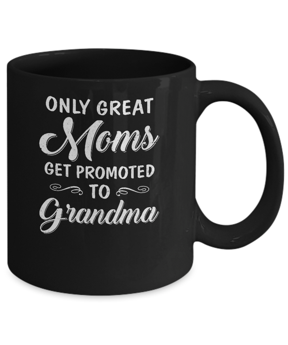 Only Great Moms Get Promoted To Grandma Mothers Day Mug-Coffee Mug-11oz Mug-Black