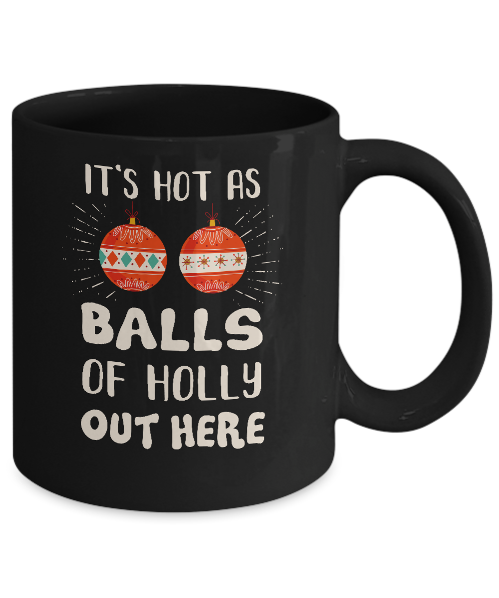 It's Hot As Balls Of Holly Cut Here Merry Christmas In July Mug-Coffee Mug-11oz Mug-Black