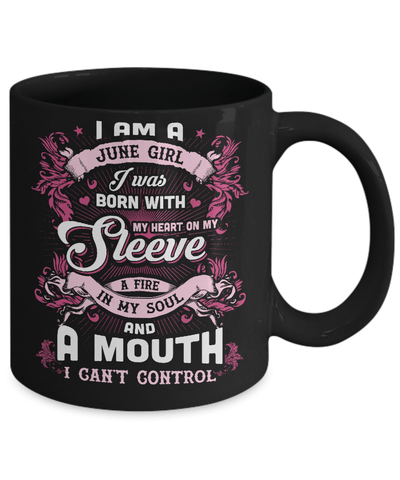 I Am A June Girl I Was Born With My Heart On My Sleeve Mug-Coffee Mug-11oz Mug-Black