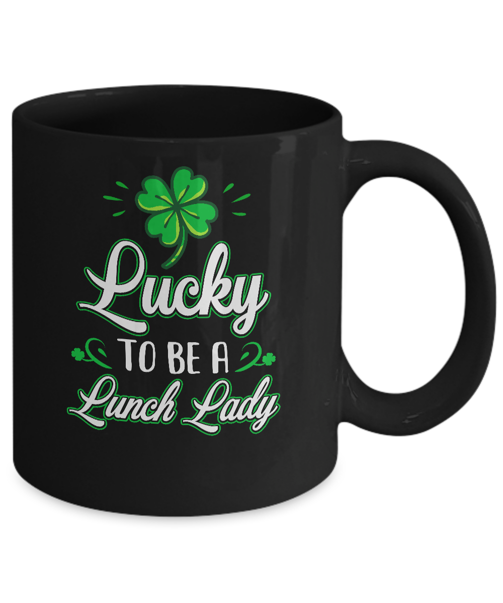 Lucky To Be A Lunch Lady St Patricks Day School Teacher Mug-Coffee Mug-11oz Mug-Black