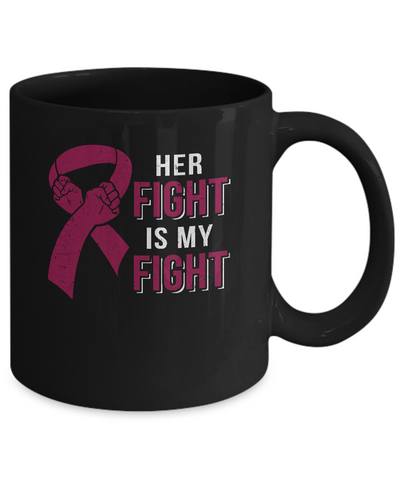 Her Fight Is My Fight Multiple Myeloma Awareness Mug-Coffee Mug-11oz Mug-Black
