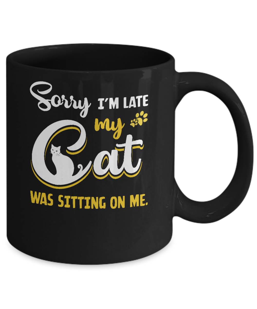 Sorry I'm Late My Cat Was Sitting On Me Mug-Coffee Mug-11oz Mug-Black
