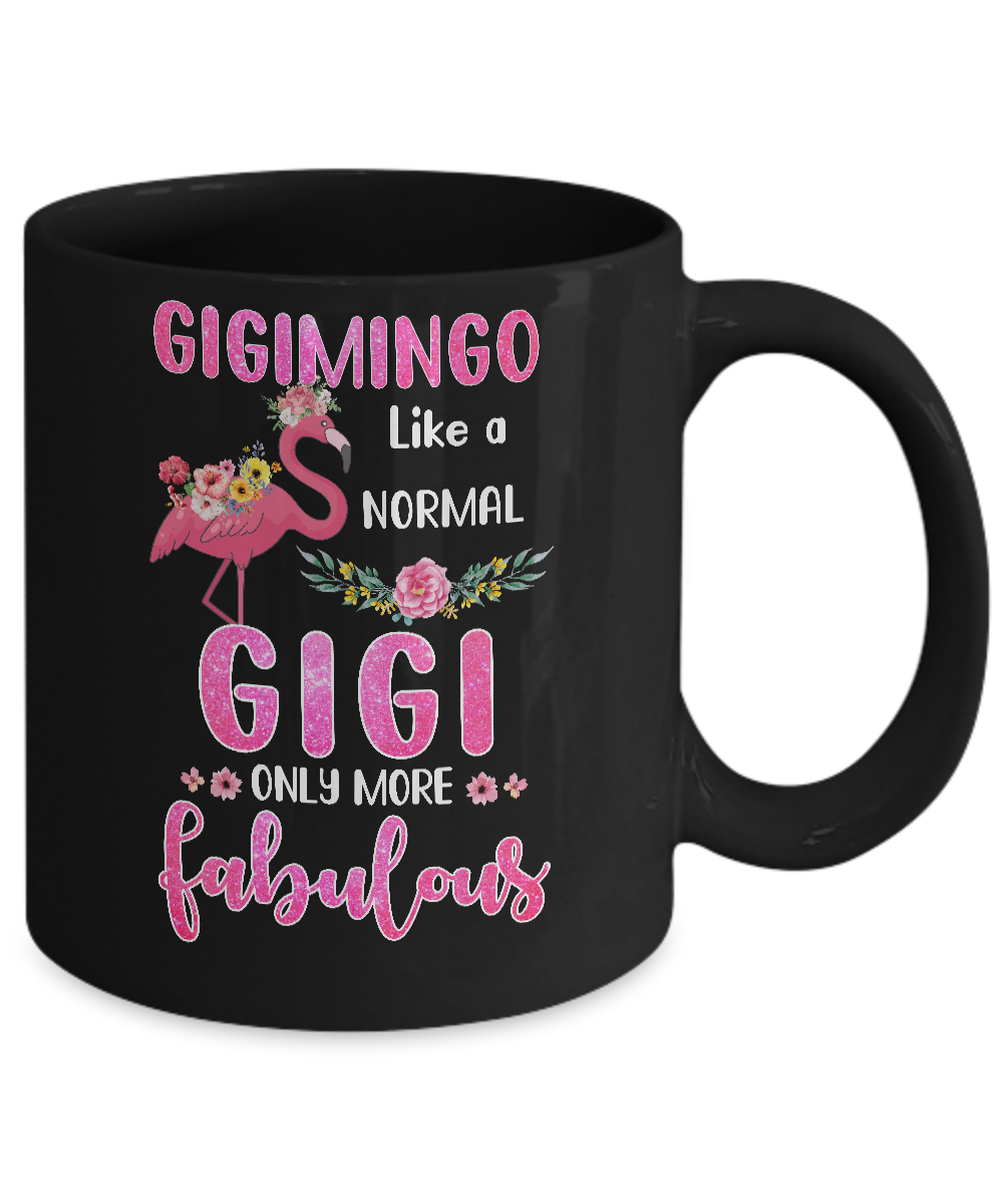 Gigimingo Like A Normal Gigi Only More Fabulous Mom Mug-Coffee Mug-11oz Mug-Black