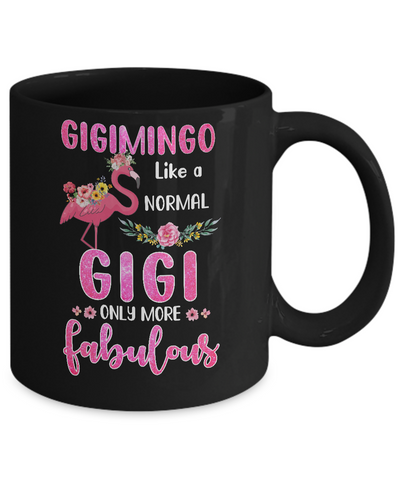 Gigimingo Like A Normal Gigi Only More Fabulous Mom Mug-Coffee Mug-11oz Mug-Black