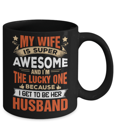My Wife Is Super Awesome And I Am The Lucky One Mug-Coffee Mug-11oz Mug-Black