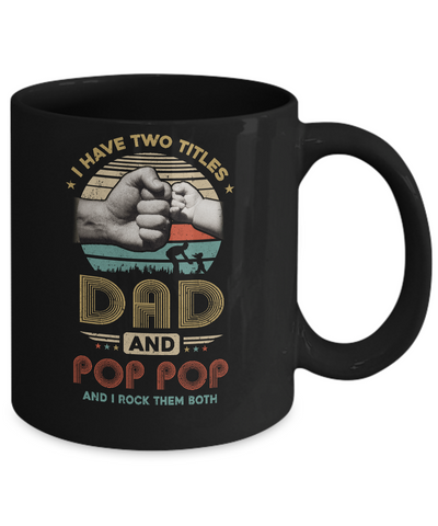 Vintage I Have Two Title Dad And Pop Pop Funny Fathers Day Mug-Coffee Mug-11oz Mug-Black