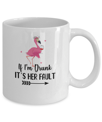 If I'm Drunk It's Her Fault Flamingo Drink Wine Lover Mug-Coffee Mug-11oz Mug-White