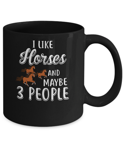 I Like Horses And Maybe 3 People Mug-Coffee Mug-11oz Mug-Black