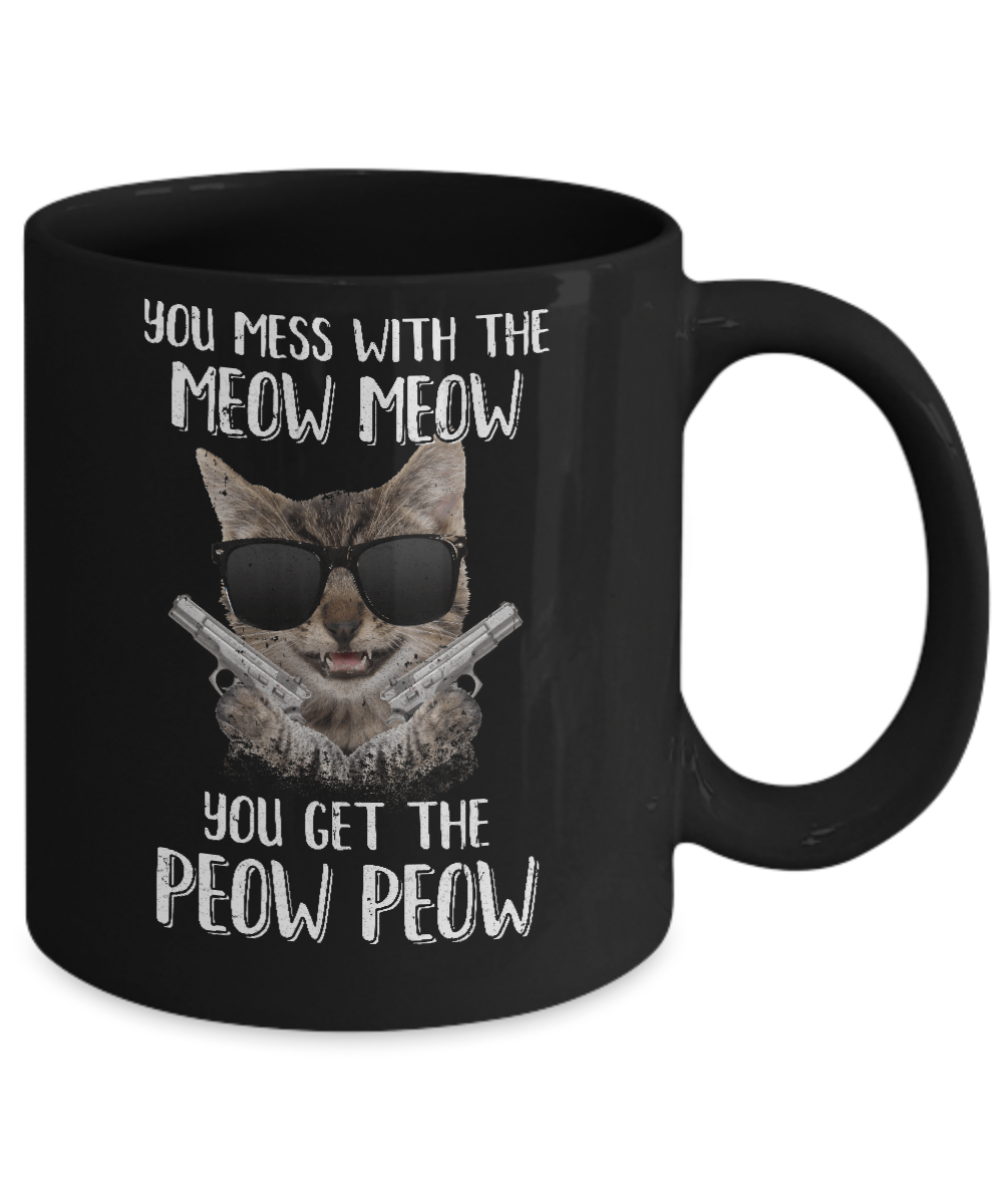 Funny Cat You Get The Peow-Peow Mug-Coffee Mug-11oz Mug-Black
