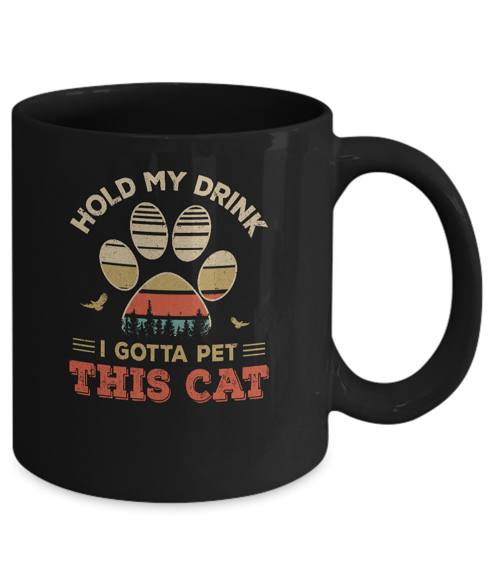 Vintage Hold My Drink I Gotta Pet This Cat Funny Lover Mug-Coffee Mug-11oz Mug-Black