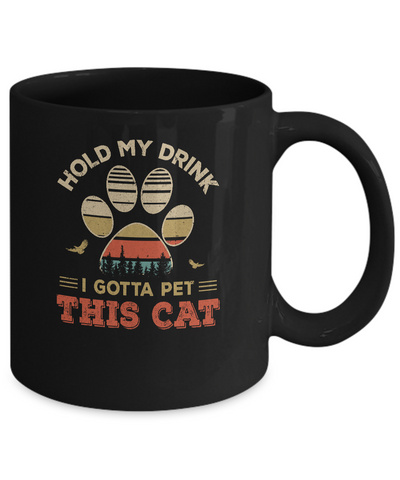 Vintage Hold My Drink I Gotta Pet This Cat Funny Lover Mug-Coffee Mug-11oz Mug-Black