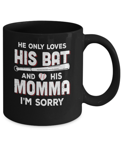 He Only Loves His Bat And His Momma Baseball Mom Mug-Coffee Mug-11oz Mug-Black