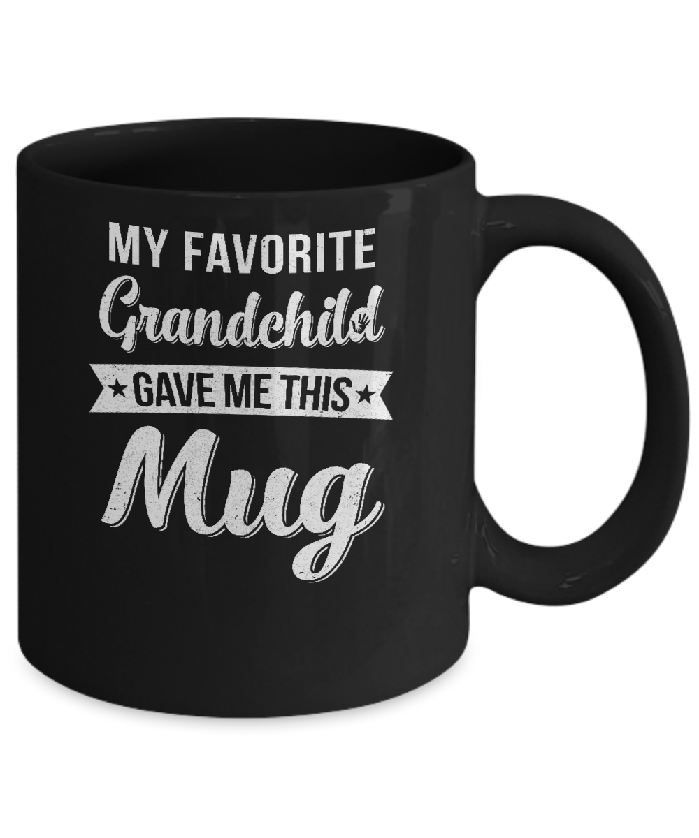 Favorite Grandchild Gave Me This Mug Mother's Father's Day Mug-Coffee Mug-11oz Mug-Black