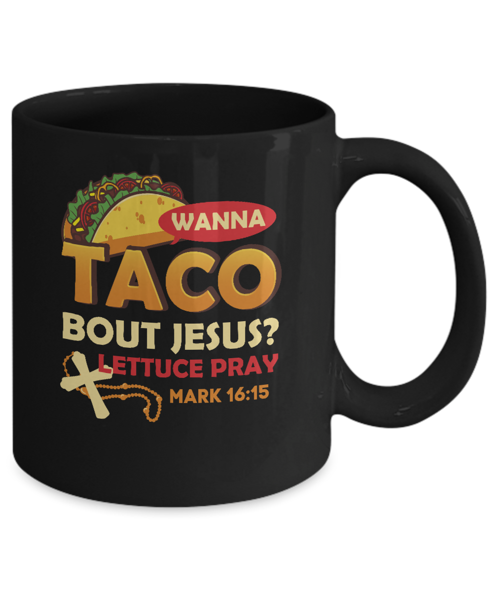 Wanna Taco Bout Jesus Christian Tacos Mug-Coffee Mug-11oz Mug-Black