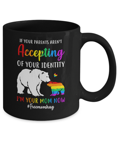 I'm Your Mom Now Free Mom Hugs Rainbow LGBT Pride Mug-Coffee Mug-11oz Mug-Black