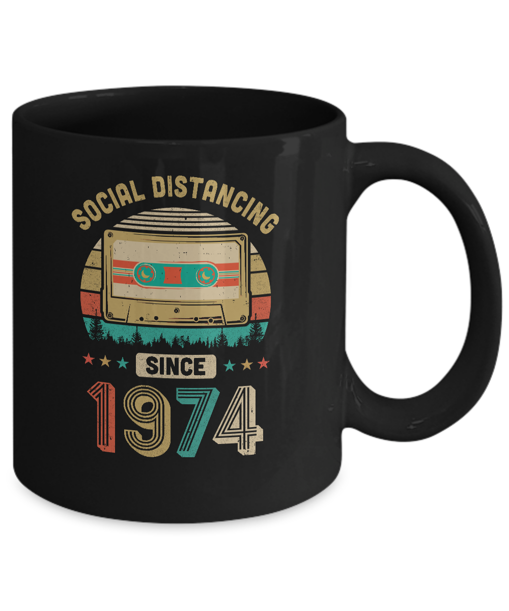 Social Distancing Since 1974 My 47th Birthday Quarantine Mug-Coffee Mug-11oz Mug-Black