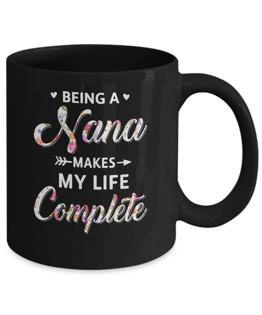 Being A Nana Makes My Life Complete Mothers Day Mug-Coffee Mug-11oz Mug-Black