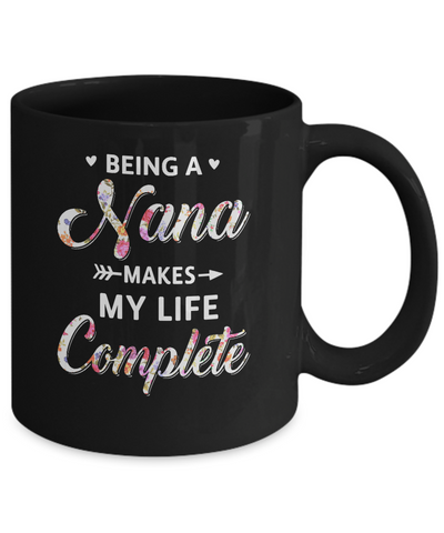 Being A Nana Makes My Life Complete Mothers Day Mug-Coffee Mug-11oz Mug-Black