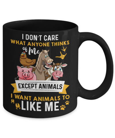 I Don't Care What Anyone Thinks Of Me Except Animals Mug-Coffee Mug-11oz Mug-Black