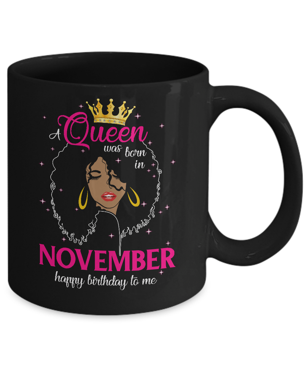 Cool A Queen Was Born In November Happy Birthday To Me Gifts Mug-Coffee Mug-11oz Mug-Black
