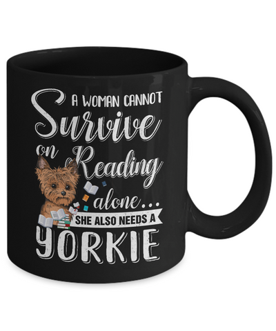 A Woman Cannot Survive On Reading Alone Yorkie Mug-Coffee Mug-11oz Mug-Black