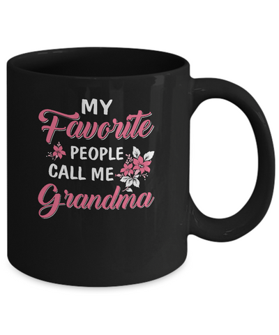 My Favorite People Call Me Grandma Mothers Day Gift Mug-Coffee Mug-11oz Mug-Black