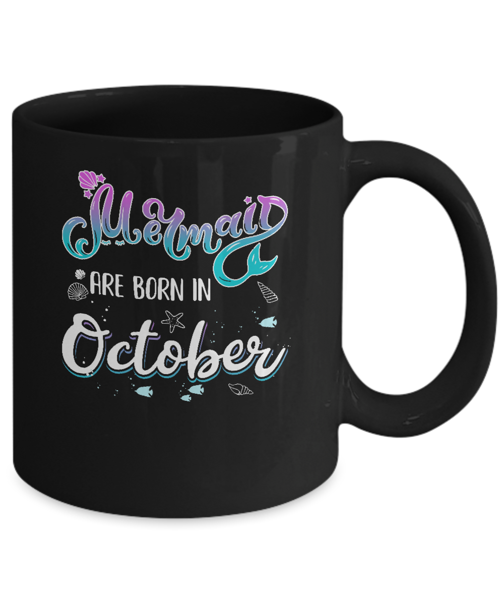 Mermaids Are Born In October Birthday Girl Gift Mug-Coffee Mug-11oz Mug-Black