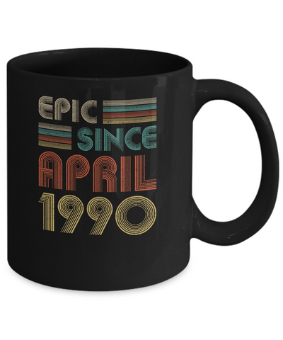 Epic Since April 1990 Vintage 31th Birthday Gifts Mug-Coffee Mug-11oz Mug-Black