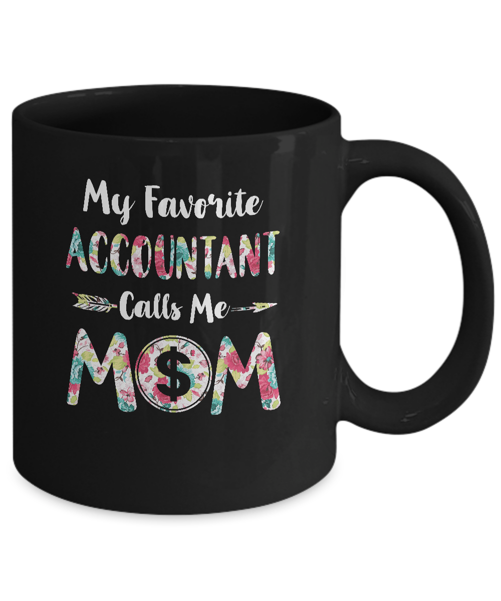 Floral My Favorite Accountant Calls Me Mom Mothers Day Gift Mug-Coffee Mug-11oz Mug-Black