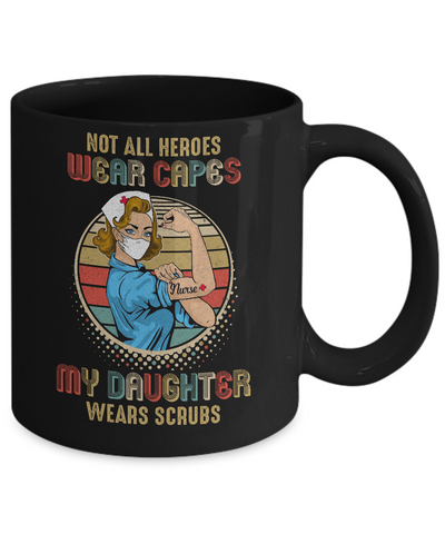 Nurse Not All Heroes Wear Capes My Daughter Wears Scrubs Vintage Mug-Coffee Mug-11oz Mug-Black