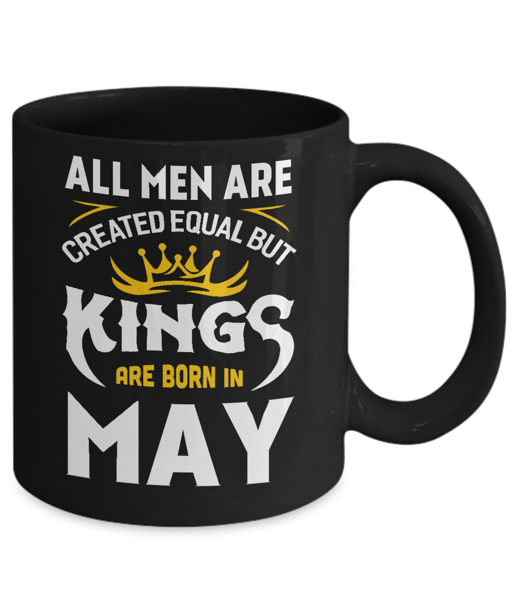 All Men Are Created Equal But Kings Are Born In May Mug-Coffee Mug-11oz Mug-Black
