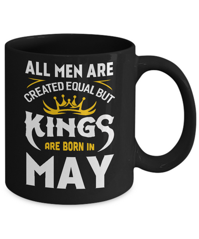 All Men Are Created Equal But Kings Are Born In May Mug-Coffee Mug-11oz Mug-Black