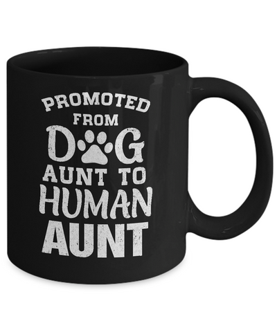 Promoted From Dog Aunt To Human Aunt Gifts Mug-Coffee Mug-11oz Mug-Black