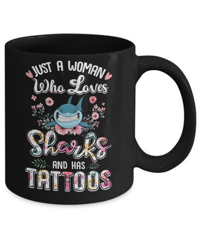 Just A Woman Who Loves Sharks And Has Tattoos Mug-Coffee Mug-11oz Mug-Black