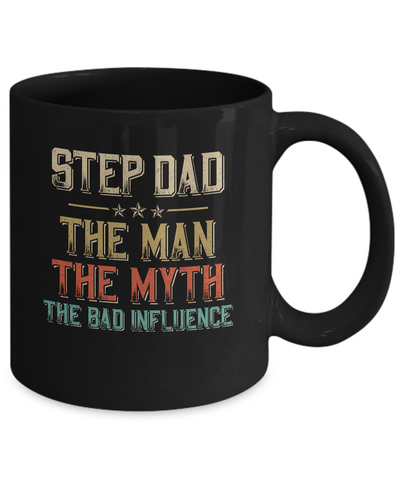 Vintage Step Dad The Man The Myth The Bad Influence Mug-Coffee Mug-11oz Mug-Black