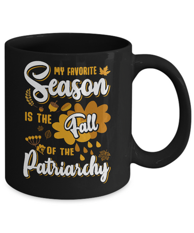 My Favorite Season Is The Fall Of Patriarchy Mug-Coffee Mug-11oz Mug-Black