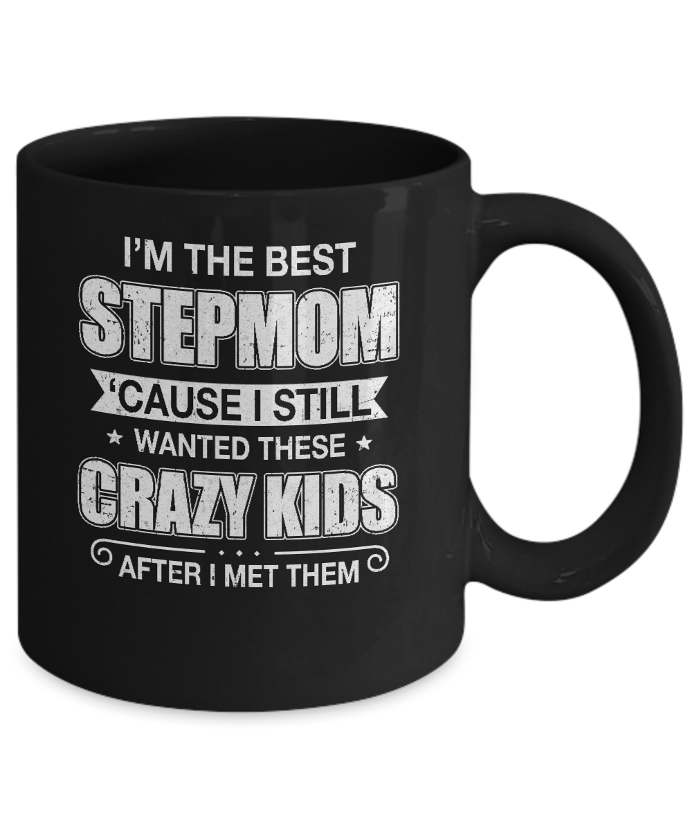 I'm The Best Step Mom Wanted Crazy Kids Mothers Day Mug-Coffee Mug-11oz Mug-Black