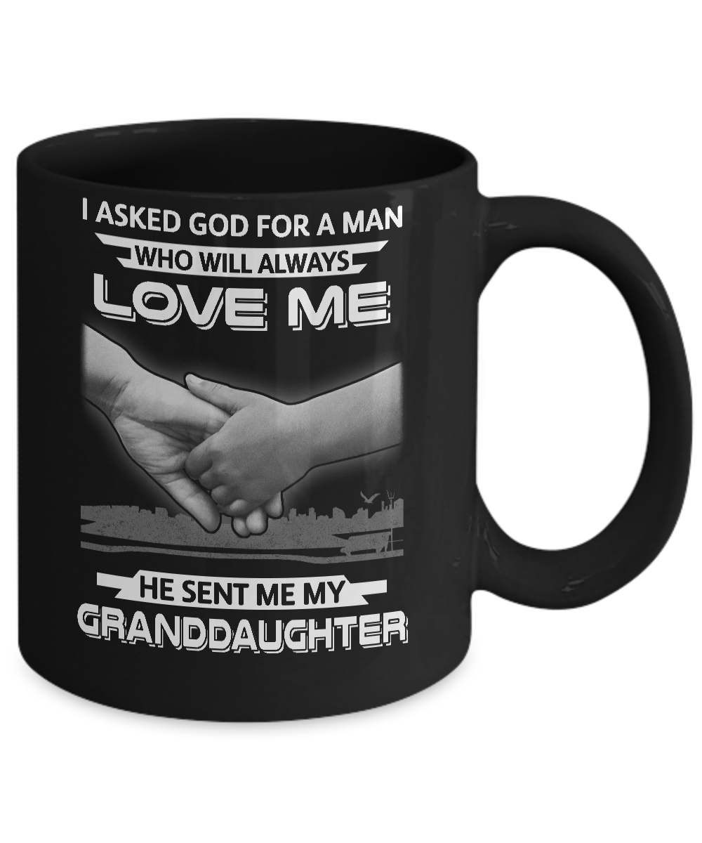 I Asked God For A Man Love Me He Sent Me My Granddaughter Mug-Coffee Mug-11oz Mug-Black